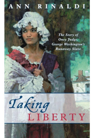Taking Liberty by Ann Rinaldi | Sold at the Encampment Store at Valley Forge National Park